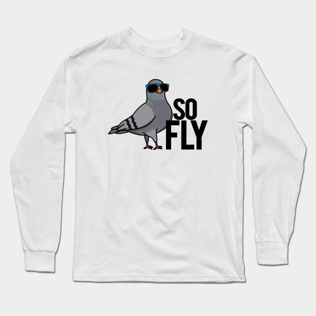 So Fly Cute Pigeon Bird Pun Long Sleeve T-Shirt by punnybone